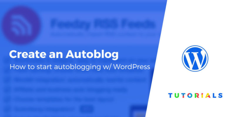 How to Create an Autoblogging Site the Easy Way (Using WordPress)