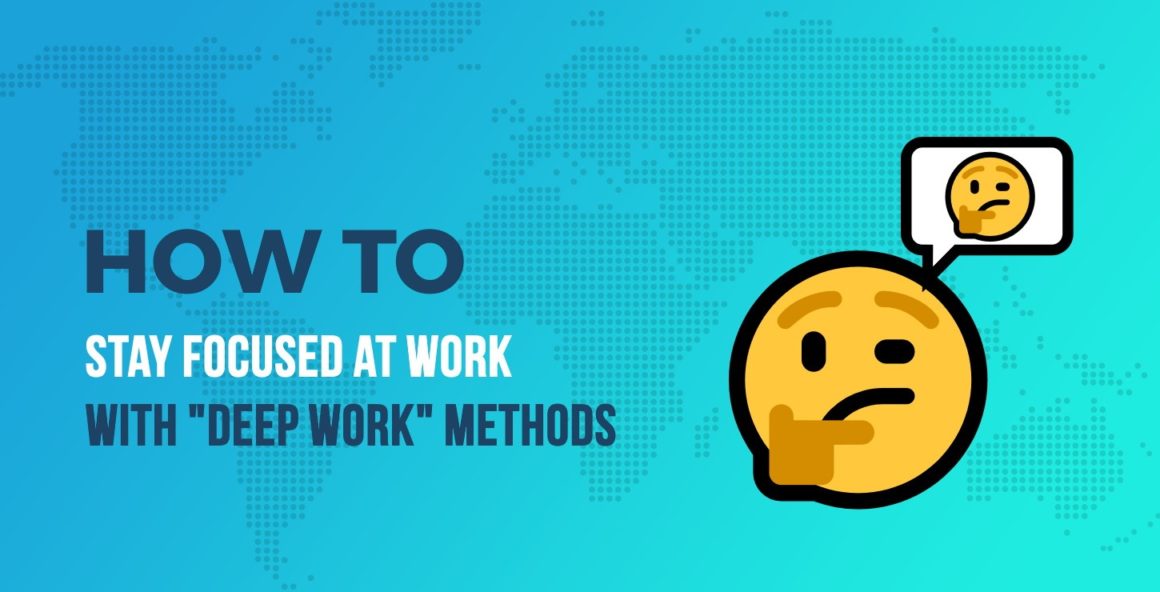 Learn How to Stay Focused at Work With "Deep Work" Methods