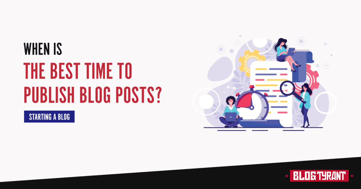 What Is the Best Time to Publish a Blog Post? [UPDATED]