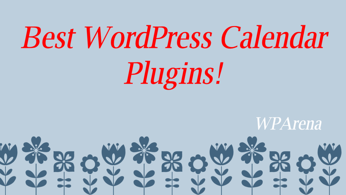 10 Best WordPress Calendar Plugins You Need To Try! - WPArena