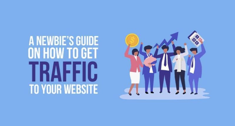A Newbie's Guide On How to Get Traffic to Your Website