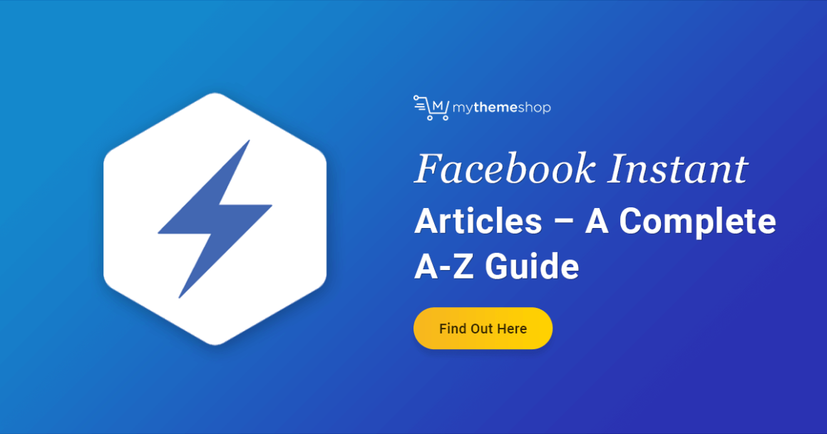 Facebook Instant Articles – A Complete A-Z Guide & Tutorial - MyThemeShop