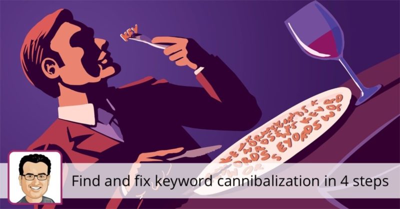 Find and fix keyword cannibalization in 4 steps • Yoast