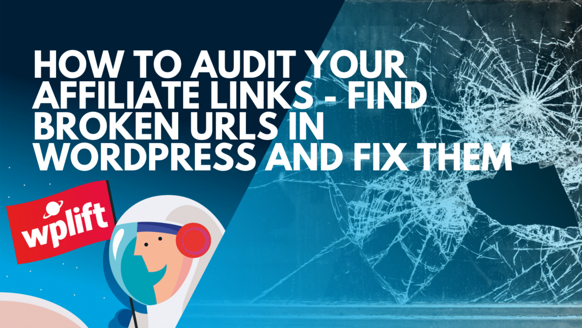How to Audit Your Affiliate Links – Find Broken URLs in WordPress and Fix Them
