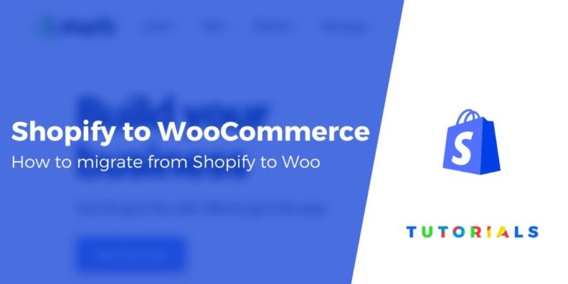 How to Migrate Shopify to WooCommerce in 2020 (Complete Guide)