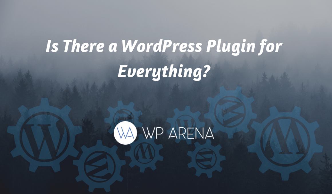Is There a WordPress Plugin for Everything? - WPArena