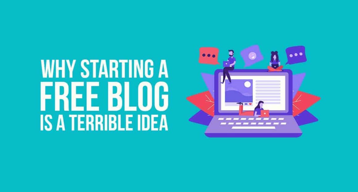 Why Starting a “FREE Blog” is a Terrible Idea in 2019