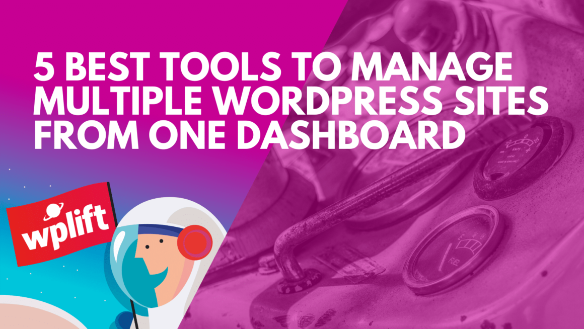 5 Best Tools to Manage Multiple WordPress Sites from One Dashboard