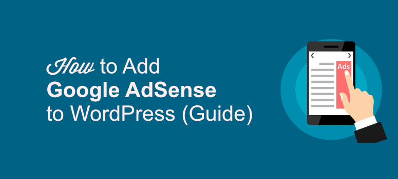 How to Add Google AdSense Ads to WordPress (Beginner's Guide)