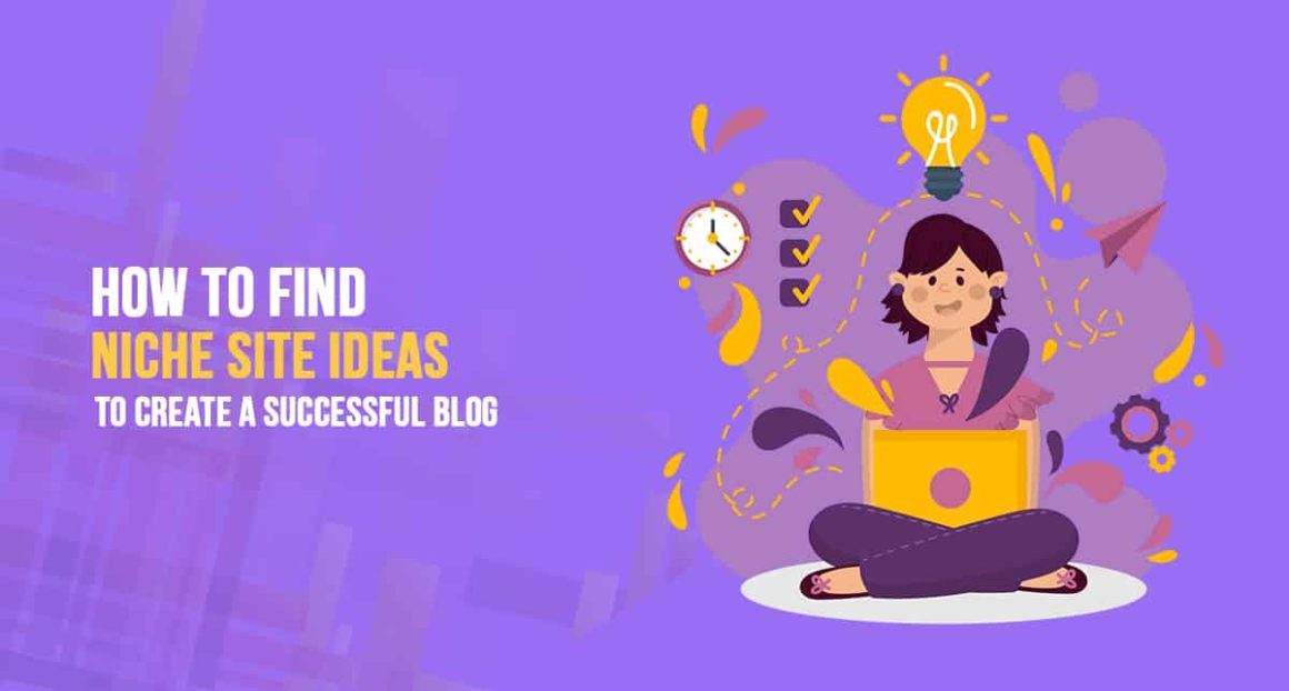 How to Find Niche Site Ideas to Create a Successful Blog