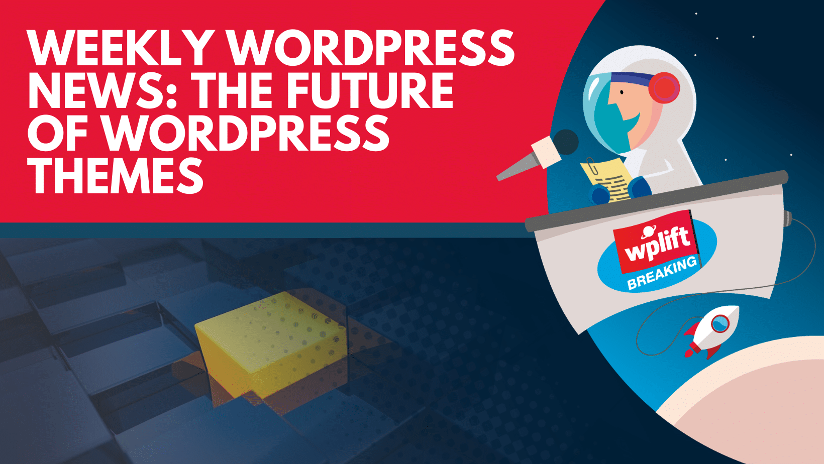 Weekly WordPress News: The Future of WordPress Themes