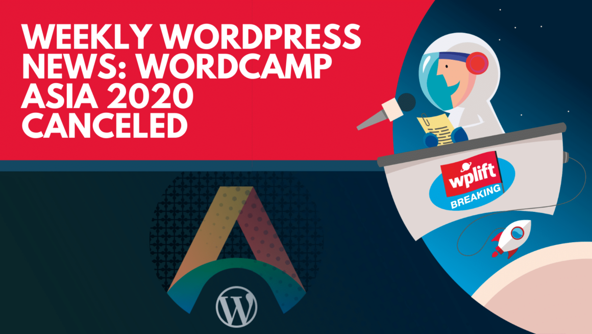 Weekly WordPress News: WordCamp Asia 2020 Canceled
