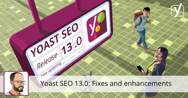 Yoast SEO 13.0: Behind the scenes improvements • Yoast
