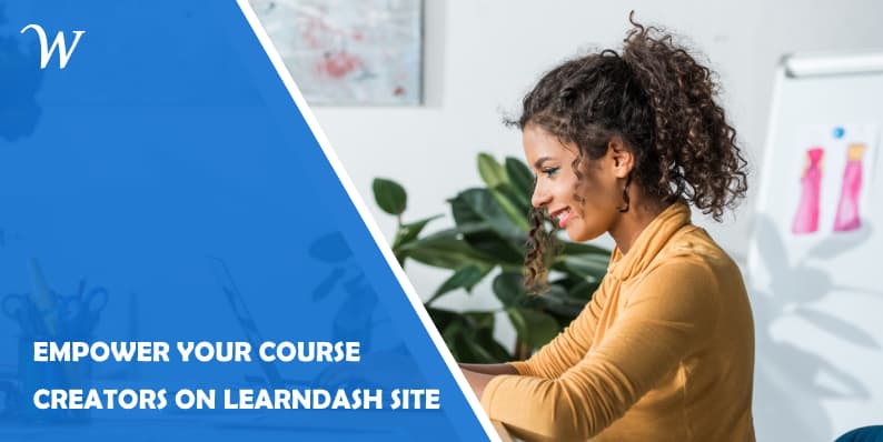 Empower course creators on LearnDash site