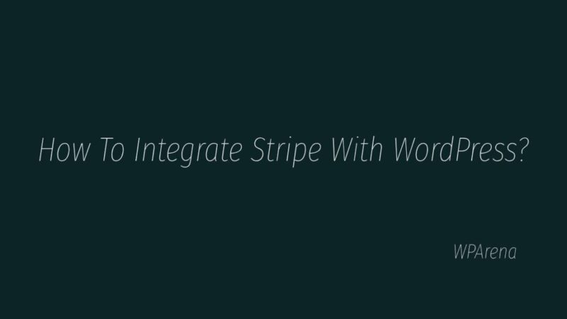 How To Integrate Stripe With WordPress (Easy Way)- WPArena