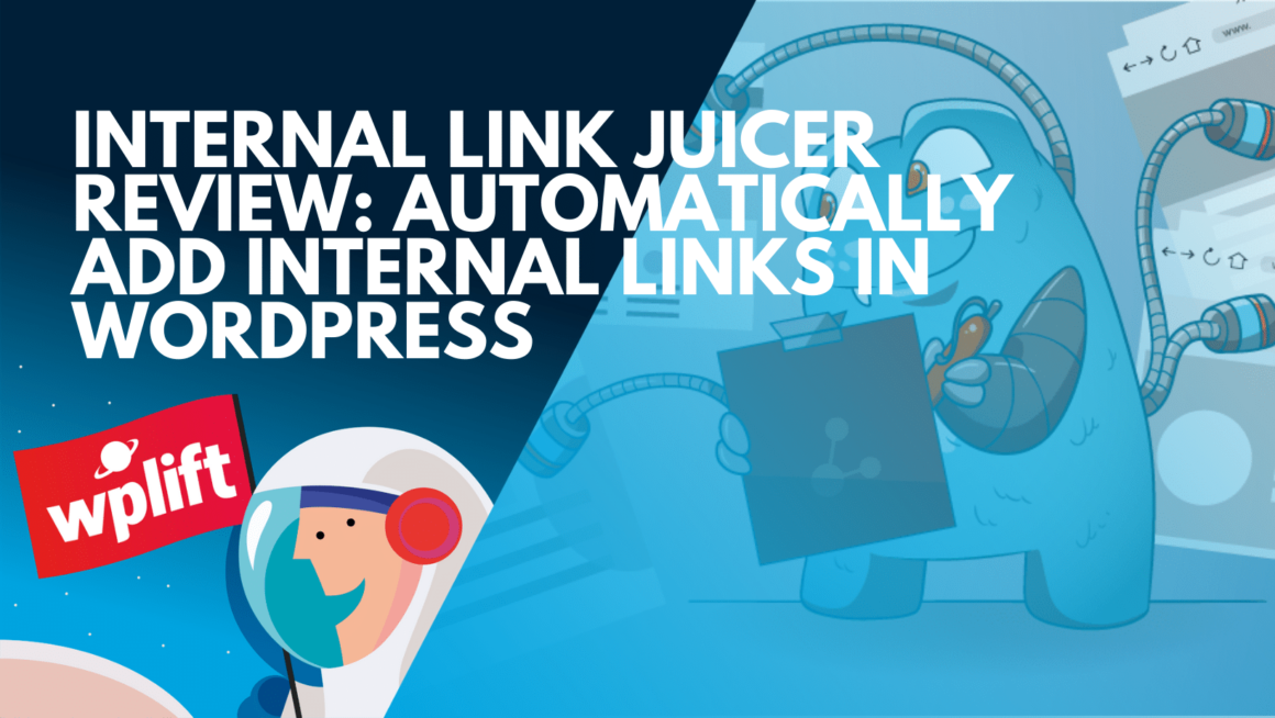 Internal Link Juicer Review: Automatically Add Internal Links in WordPress