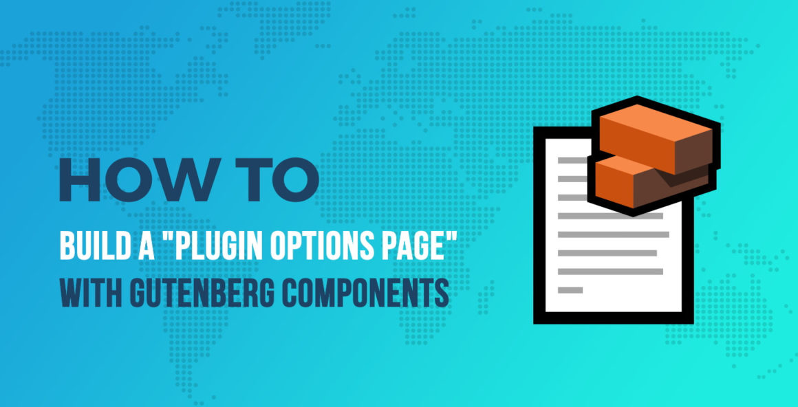 Making a "Plugin Options Page" With Gutenberg Components
