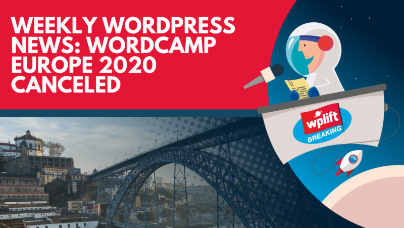 Weekly WordPress News: WordCamp Europe 2020 Canceled