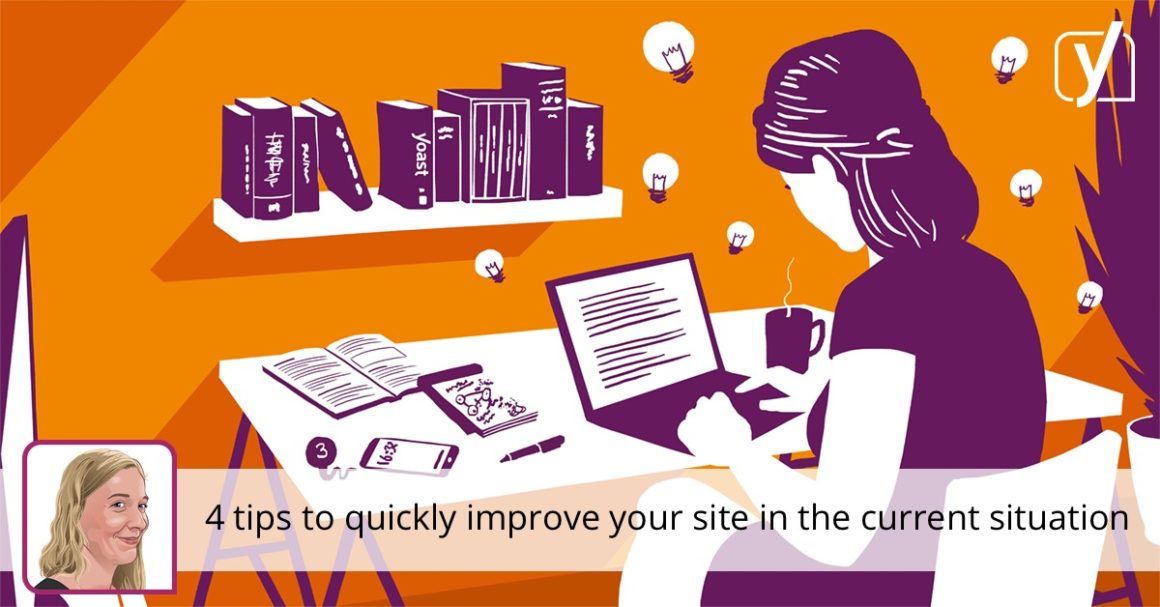 4 tips to quickly improve your website in the current situation • Yoast