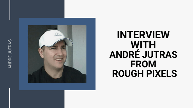 Interview with André Jutras from Rough Pixels