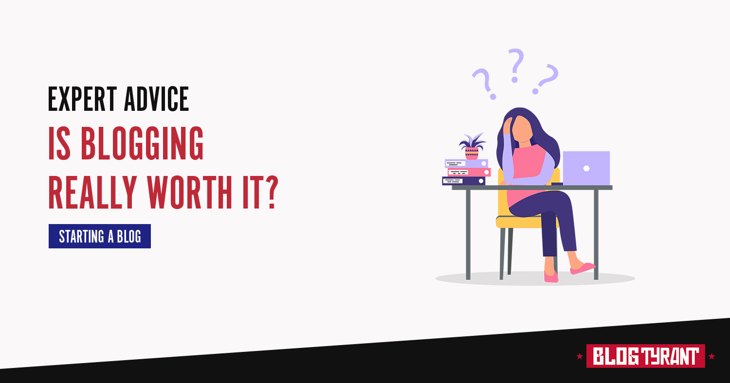 Is Blogging Worth It? Or Are You Wasting Your Time?