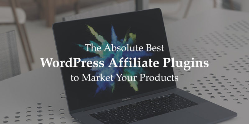 The Best Affiliate WordPress Plugins