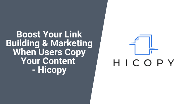 Boost Your Link Building and Marketing When Users Copy Your Content - Hicopy