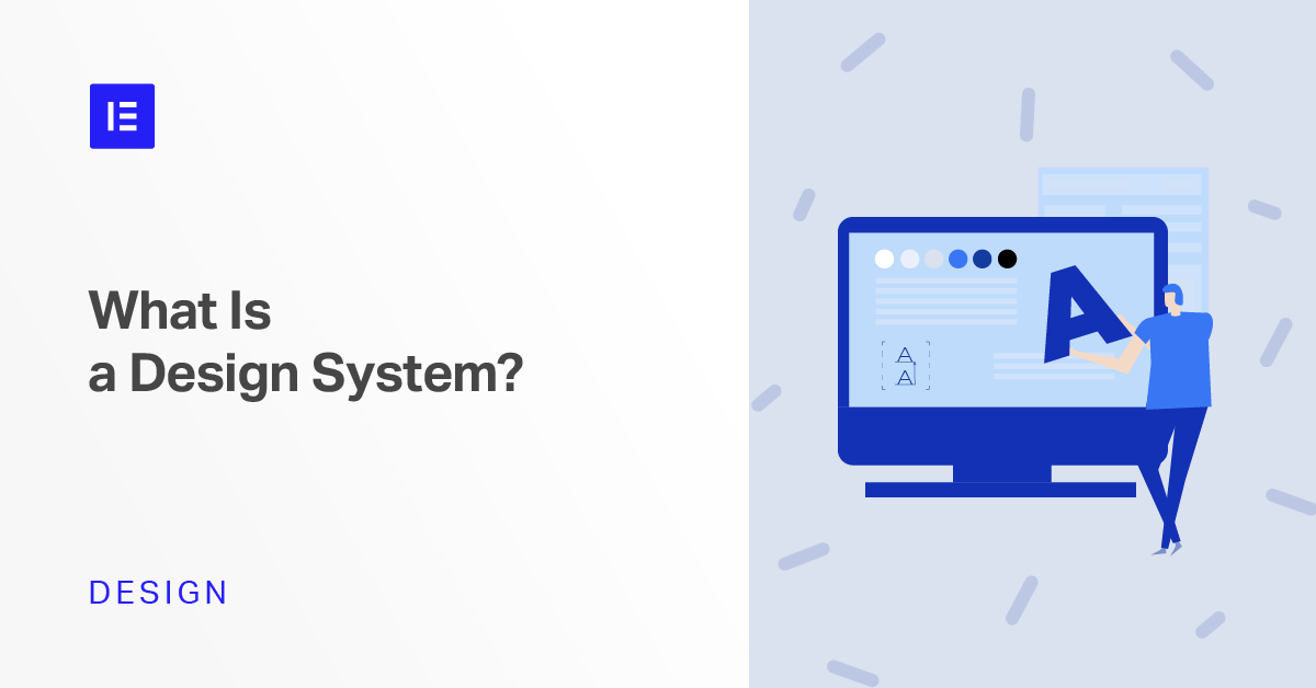 Everything You Need to Know About Design Systems - Elementor