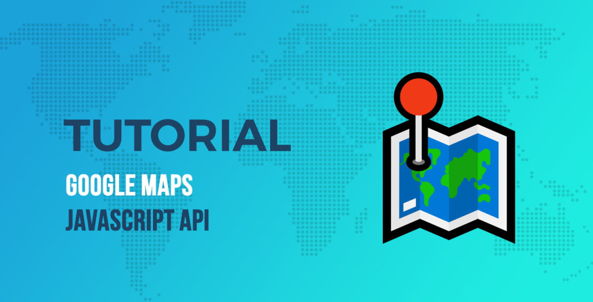 Google Maps JavaScript API Tutorial: Add a Custom Map to Your Website