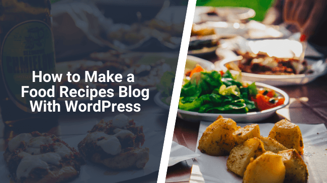 How to Make a Food Recipes Blog With WordPress