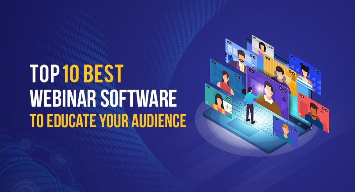 Top 10 Best Webinar Software to Educate Your Audience