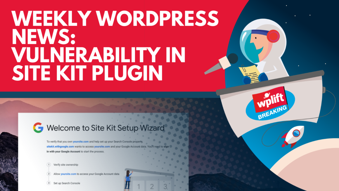 Weekly WordPress News: Vulnerability in Site Kit Plugin