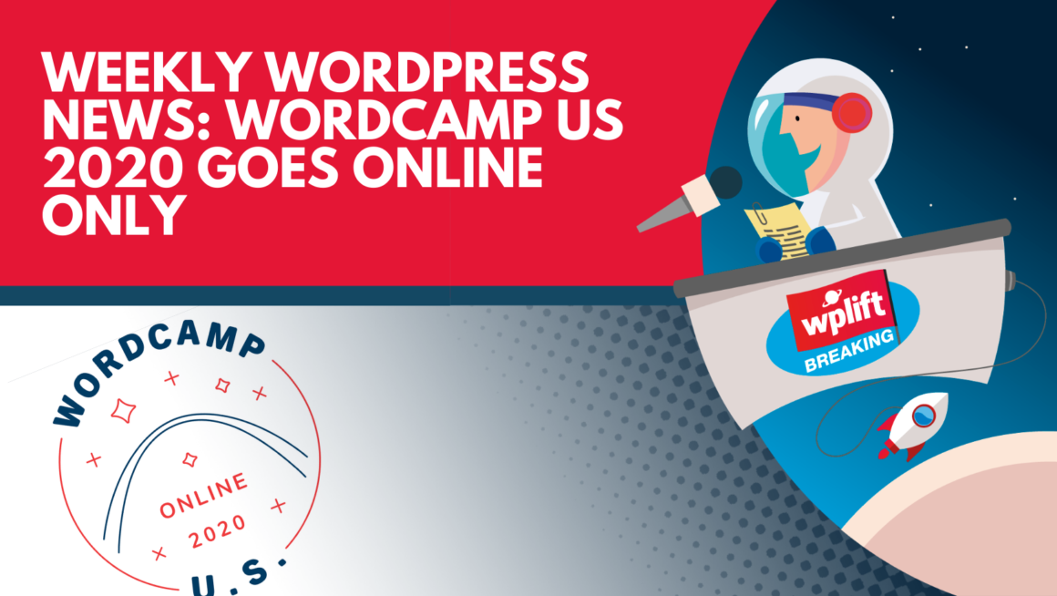 Weekly WordPress News: WordCamp US 2020 Goes Online Only