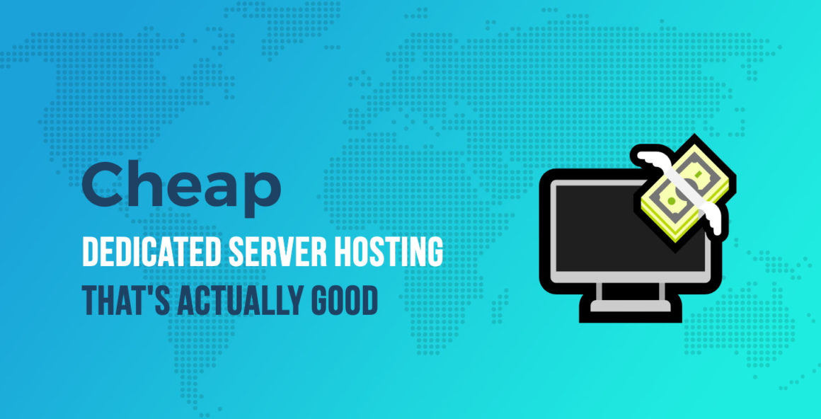 5 Cheap Dedicated Server Hosting Options That Are Actually Good