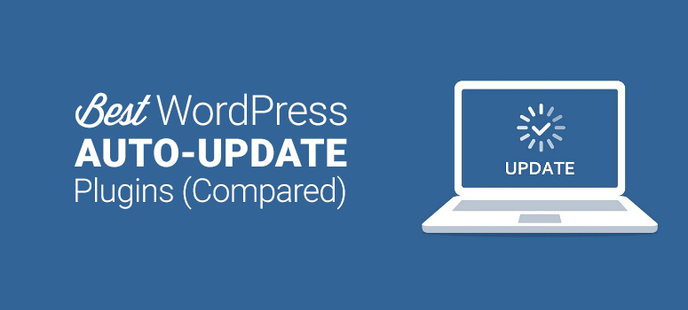 6 Best Auto-update Plugins for Your WordPress Site