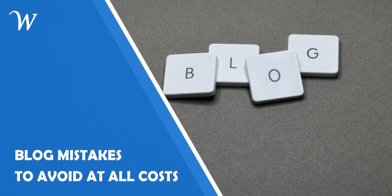 7 Bad Blog Mistakes to Avoid at All Costs