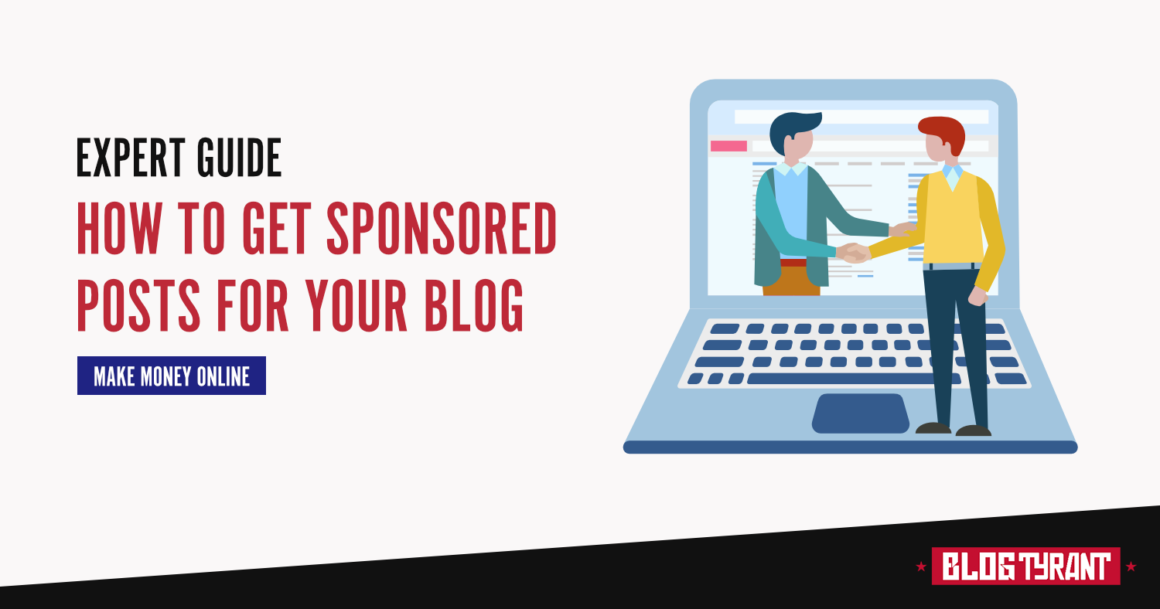 How to Get Sponsored Posts for Your Blog (Ultimate Guide) - Blog Tyrant