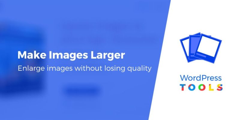 How to Make Images Larger Without Losing Quality (Best Tools Tested)