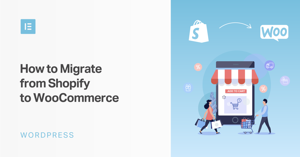 How to Migrate from Shopify to WooCommerce | Elementor
