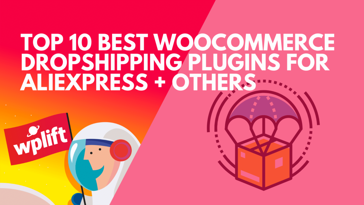 Top 10 Best WooCommerce Dropshipping Plugins For AliExpress + Others