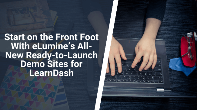 Start on the Front Foot With eLumine’s All-New Ready-to-Launch Demo Sites for LearnDash