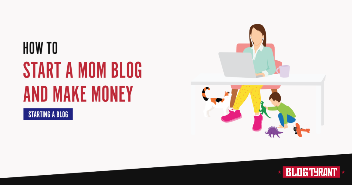 How to Start a Mom Blog and Make Money in 2020