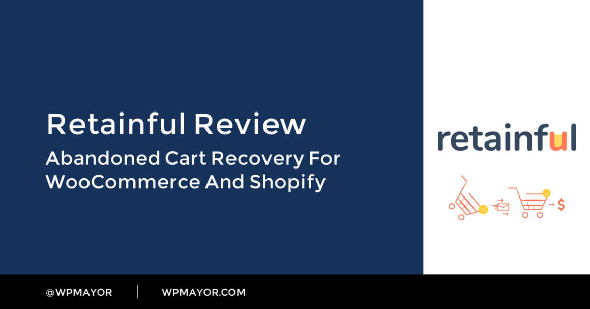 Retainful Review: Abandoned Cart Recovery for WooCommerce/Shopify