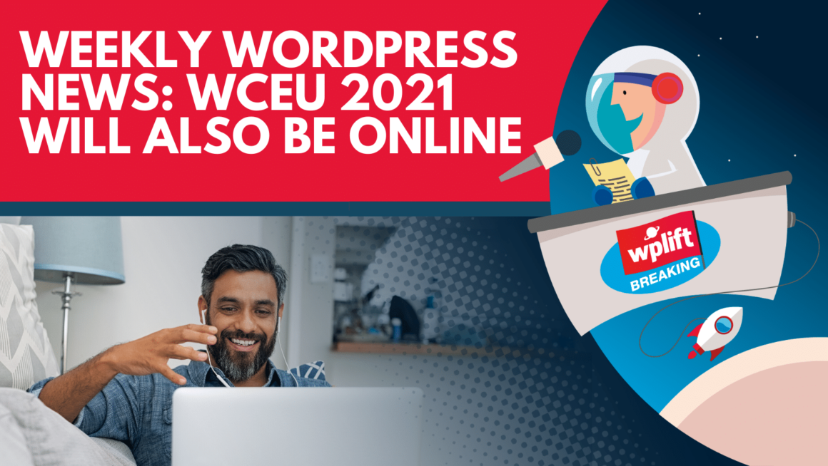Weekly WordPress News: WCEU 2021 Will Also Be Online