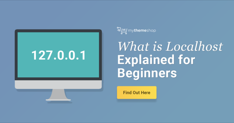 What is Localhost? Explained for Beginners - MyThemeShop