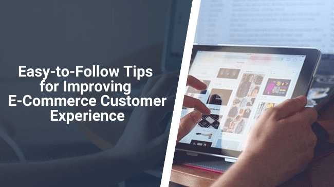 8 Easy-to-follow Tips For Improving E-commerce Customer Experience