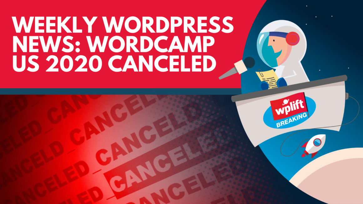 Weekly WordPress News: All In-Person Flagship WordCamps Canceled