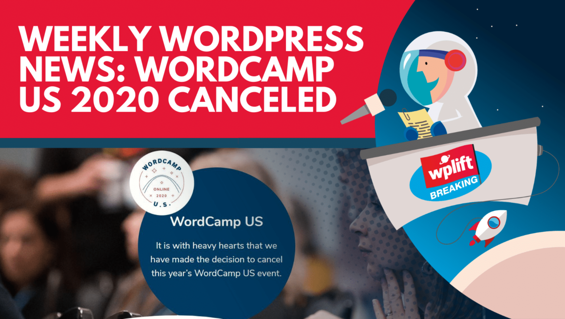 Weekly WordPress News: WordCamp US 2020 Canceled