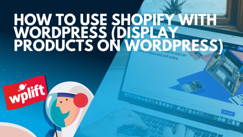 How to Use Shopify With WordPress (Display Products on WordPress)