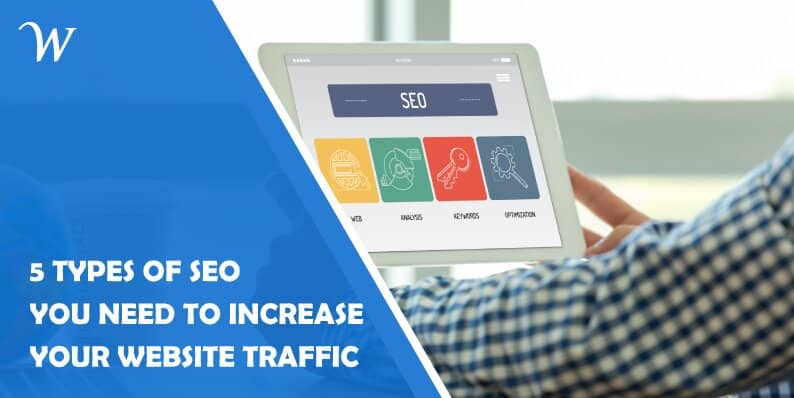 5 Types of Seo You Need to Increase Your Website Traffic